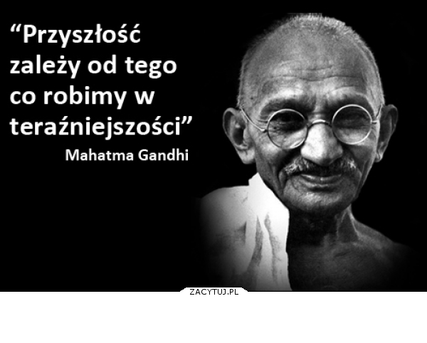 przyszłość zależy od tego...